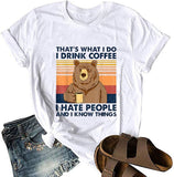 C'est ce que je fais, je bois du café, je déteste les gens et je sais des choses, T-shirt pour femme, chemise ours