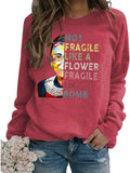 Women Long Sleeve Not Fragile Like A Flower Fragile Like A Bomb Sweatshirt