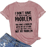 Women I Don't Have an Attitude Problem T-Shirt