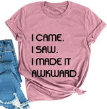 Women I Came I Saw I Made it Awkward T-Shirt
