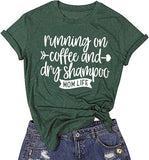 Women Running on Coffee and Dry Shampoo Mom Life T-Shirt