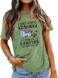 Camping avec des t-shirts à boire Femmes Je ne bois pas toujours quand je fais du camping T-shirt graphique