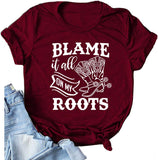 Women Blame It All On My Roots T-Shirt Women Graphic Shirt