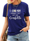 Women F-Bomb Mom I Sprinkle That Shit Like Confetti T-Shirt F Bomb Mom Shirt