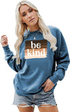 Women Be Kind Sweatshirt Long Sleeve Inspirational Shirt