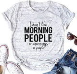 Lustiges T-Shirt für Frauen mit Aufschrift „I Don't Like Morning People“