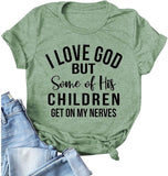 Christian Jesus T-Shirt Women I Love God But Some of His Children Get on My Nerves Shirt