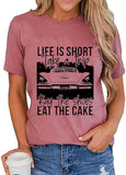 T-Shirt mit Aufschrift „Das Leben ist kurz“ für Frauen, „Machen Sie eine Reise, kaufen Sie die Schuhe, essen Sie den Kuchen“