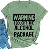 Damen T-Shirt mit Aufschrift „Warning I Buyed The Alcohol Package“, für den Tag des Trinkens