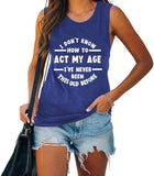 Femmes je ne sais pas comment agir mon âge chemise drôle cadeau d'anniversaire débardeurs