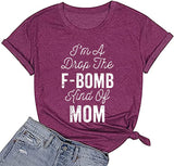 I'm A Drop of The F-Bomb Kind of Mom T-Shirt F-Bomb Graphic Shirt for Women