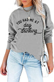 Women You Had Me At Day Drinking Sweatshirt