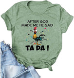Women Funny Chicken Outfits Shirt After God Made Me He Said Tada T-Shirt