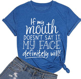Funny Gift Mom Tees Women If My Mouth Doesn't Say It My Face Definitely Will Graphic T-Shirt