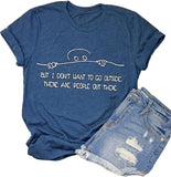 Women But I Don't Want to Go Outside There are People Out There Funny T-Shirt