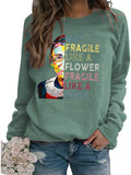 Women Long Sleeve Not Fragile Like A Flower Fragile Like A Bomb Sweatshirt
