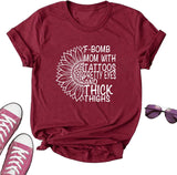 Women F-Bomb Mom with Tattoos Pretty Eyes and Thick Thighs T-Shirt F-Bomb Mom Sunflower Shirt