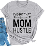 Women I've Got That Work from Home Mom Hustle T-Shirt Mom Shirt