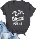 Women Thou Shall Not Try Me T-Shirt Mom 24:7 Shirt