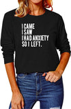Women I Came I Saw I had Anxiety So I Left Blouses Long Sleeve Shirt