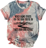 Never Blame Others for The Road You?re On Thats Your Asphalt T-Shirt for Women Retro Camping Shirt