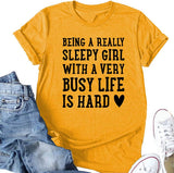 Women Being A Really Sleepy Girl with A Very Busy Life is Hard T-Shirt