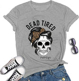 Women Dead Tired Mom Life T-Shirt Skull Mom Shirt