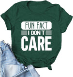 Women Fun Fact I Don't Care T-Shirt Women Graphic Shirt