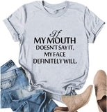 Women If My Mouth Doesn't Say It My Face Definitely Will T-Shirt