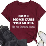 Funny Mom Shirt Women Some Moms Cuss Too Much T-Shirt