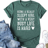 Women Being A Really Sleepy Girl with A Very Busy Life is Hard T-Shirt