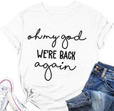 Oh My God We're Back Again Women Graphic T-Shirt
