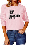 Women I Came I Saw I had Anxiety So I Left Blouses Long Sleeve Shirt