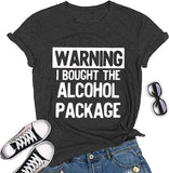 Damen T-Shirt mit Aufschrift „Warning I Buyed The Alcohol Package“, für den Tag des Trinkens