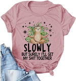Funny Sloth Shirt Sloth Slowly But Surely I'll Get My Shit Together Graphic T-Shirt