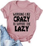 T-Shirt mit Aufdruck „Frauen arbeiten wie verrückt, um die Faulen zu unterstützen“