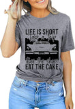 T-Shirt mit Aufschrift „Das Leben ist kurz“ für Frauen, „Machen Sie eine Reise, kaufen Sie die Schuhe, essen Sie den Kuchen“
