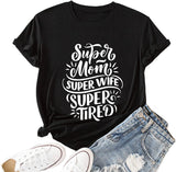 Women Super Mom Super Wife Super Tired Funny Mom T-Shirt