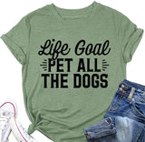 Animal Lover T-Shirt Women Life Goal Pet All The Dogs Graphic Funny Tees