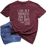 Women I Live in a Madhouse Run by a Tiny Army T-Shirt Mom Life Shirt