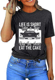 T-Shirt mit Aufschrift „Das Leben ist kurz“ für Frauen, „Machen Sie eine Reise, kaufen Sie die Schuhe, essen Sie den Kuchen“