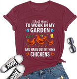 I Just Want to Work in My Garden and Hang Out with My Chickens T-Shirt for Women Funny Chicken Shirt