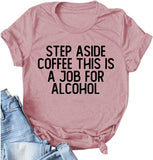 T-shirt Écartez-vous du café C'est un travail pour l'alcool
