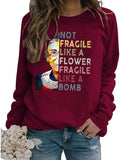 Women Long Sleeve Not Fragile Like A Flower Fragile Like A Bomb Sweatshirt