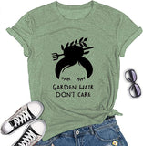 Women Garden Hair Don't Care T-Shirt Garden Shirt Plant Lover Shirt