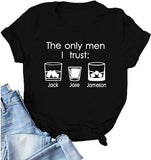 Frauen Die einzigen Männer, denen ich vertraue Jack Jim Jose Lustiges Grafik-T-Shirt