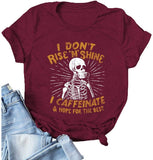 Women I Don't Rise N Shine I Caffeinate and Hope for The Best T-Shirt Skeleton Shirt