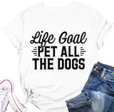Animal Lover T-Shirt Women Life Goal Pet All The Dogs Graphic Funny Tees