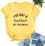 T-shirt graphique pour femmes, j'ai un bon cœur mais cette bouche
