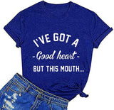 T-shirt graphique pour femmes, j'ai un bon cœur mais cette bouche